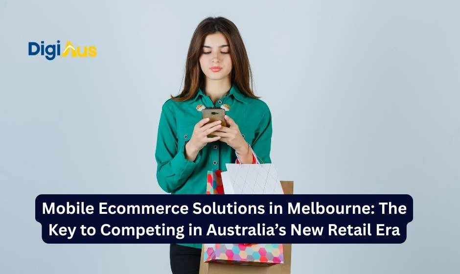 MobileEcommerceSolutionsinMelbourneTheKeytoCompetinginAustraliasNewRetailEr